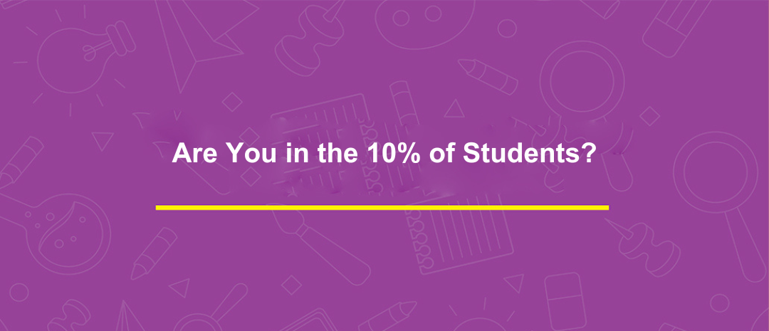 Are You in the 10% of Students?