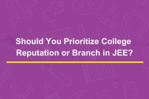 Should You Prioritize College Reputation or Branch in JEE_
